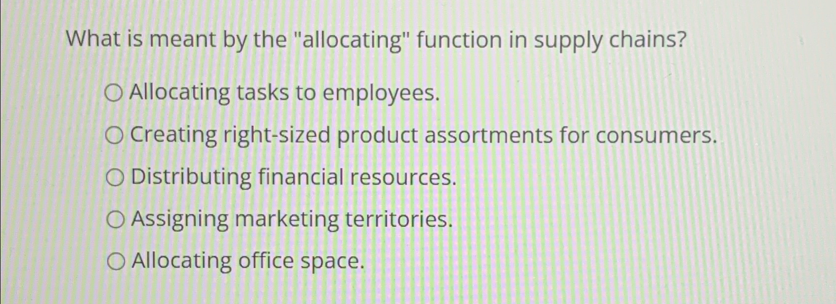 What is meant by the "allocating" function in supply chains? Allocating