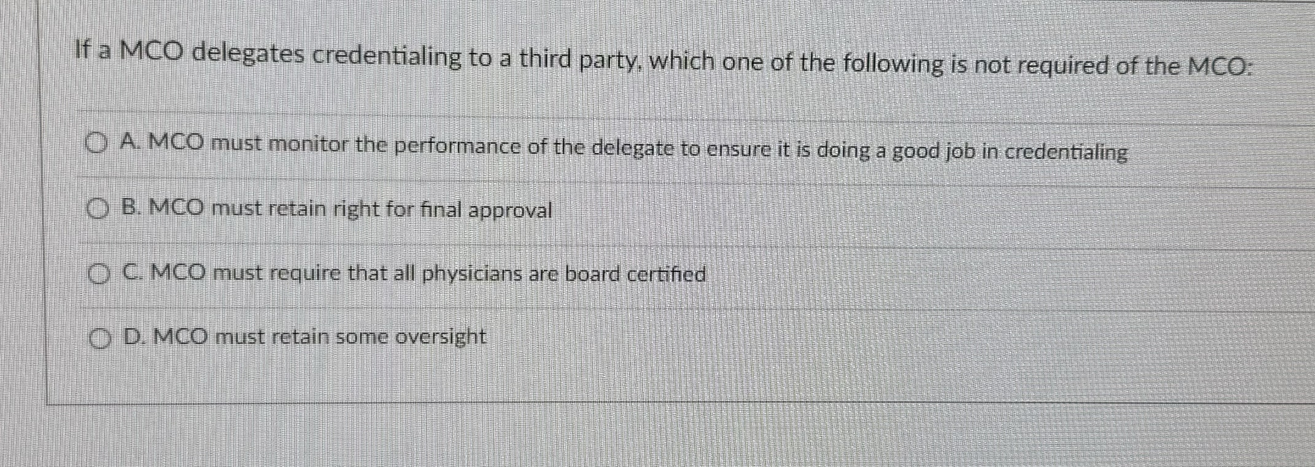  If a MCO delegates credentialing to a third party, which one