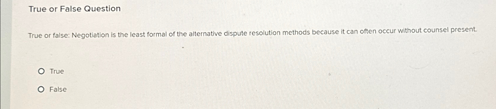  True or False Question True or false: Negotiation is the least