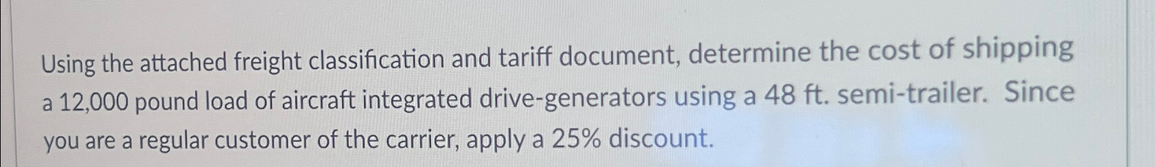  Using the attached freight classification and tariff document, determine the cost