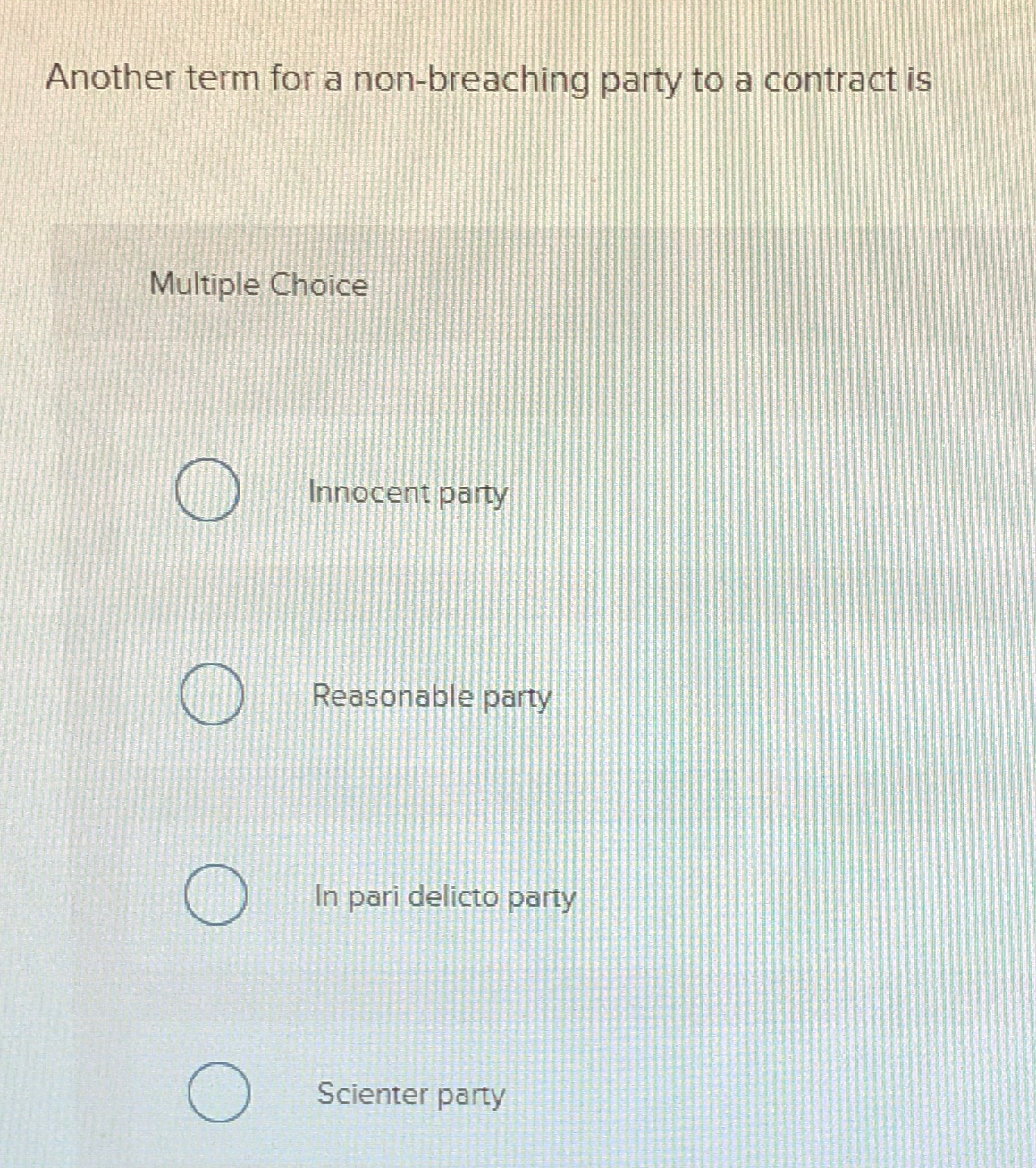  Another term for a non-breaching party to a contract is Multiple