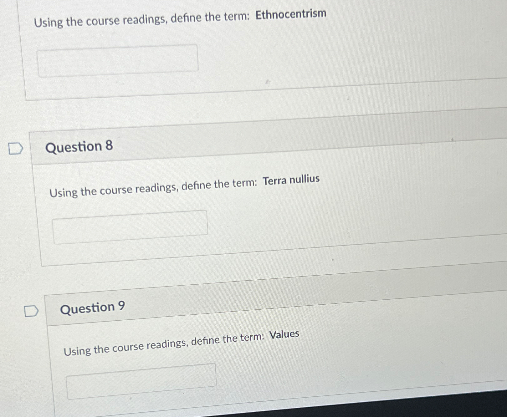  Using the course readings, define the term: Ethnocentrism Question 8 Using