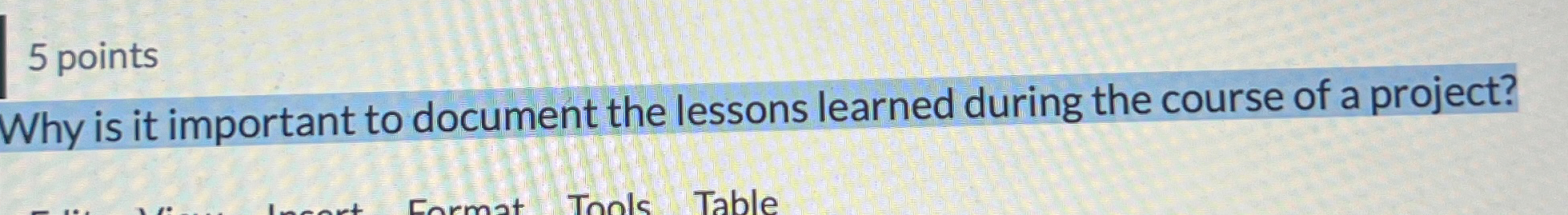  5 points Why is it important to document the lessons learned