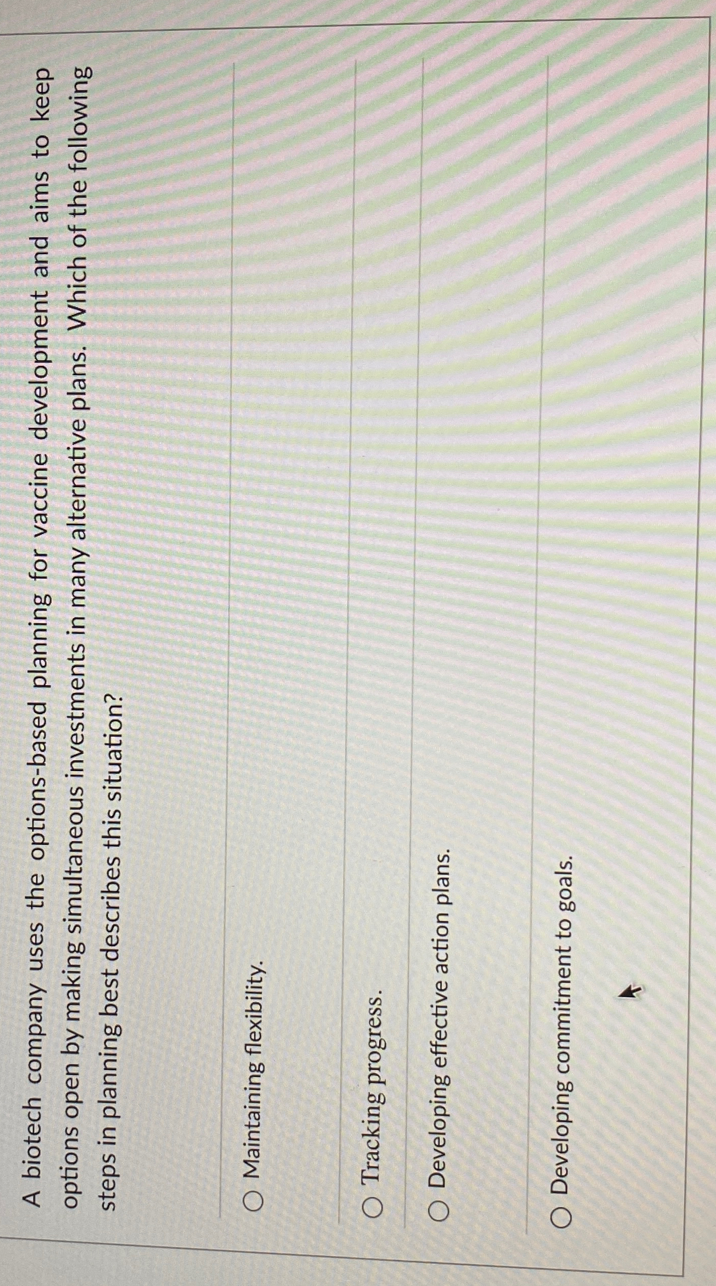  A biotech company uses the options-based planning for vaccine development and