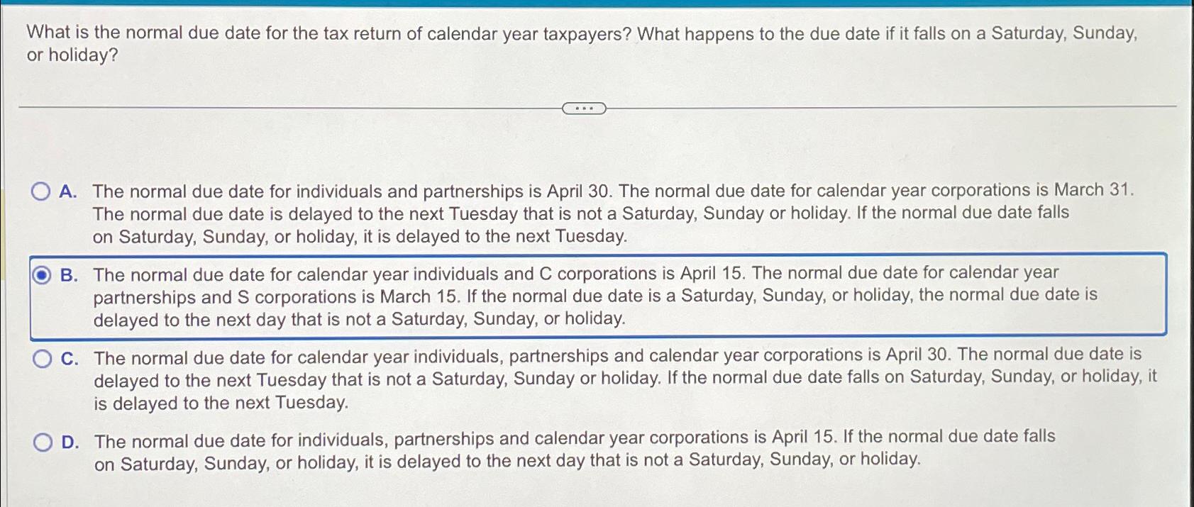  What is the normal due date for the tax return of