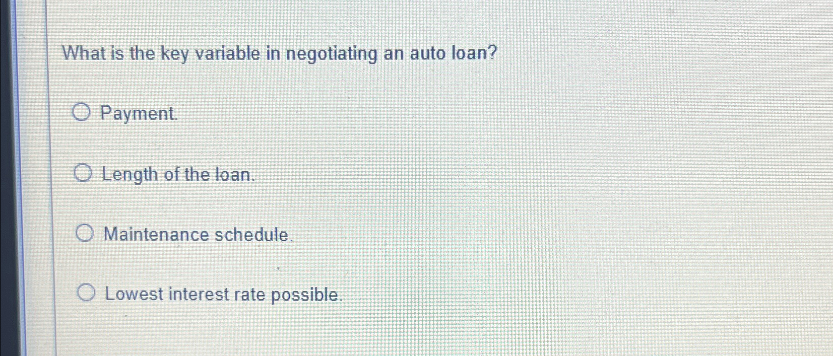  What is the key variable in negotiating an auto loan? Payment.