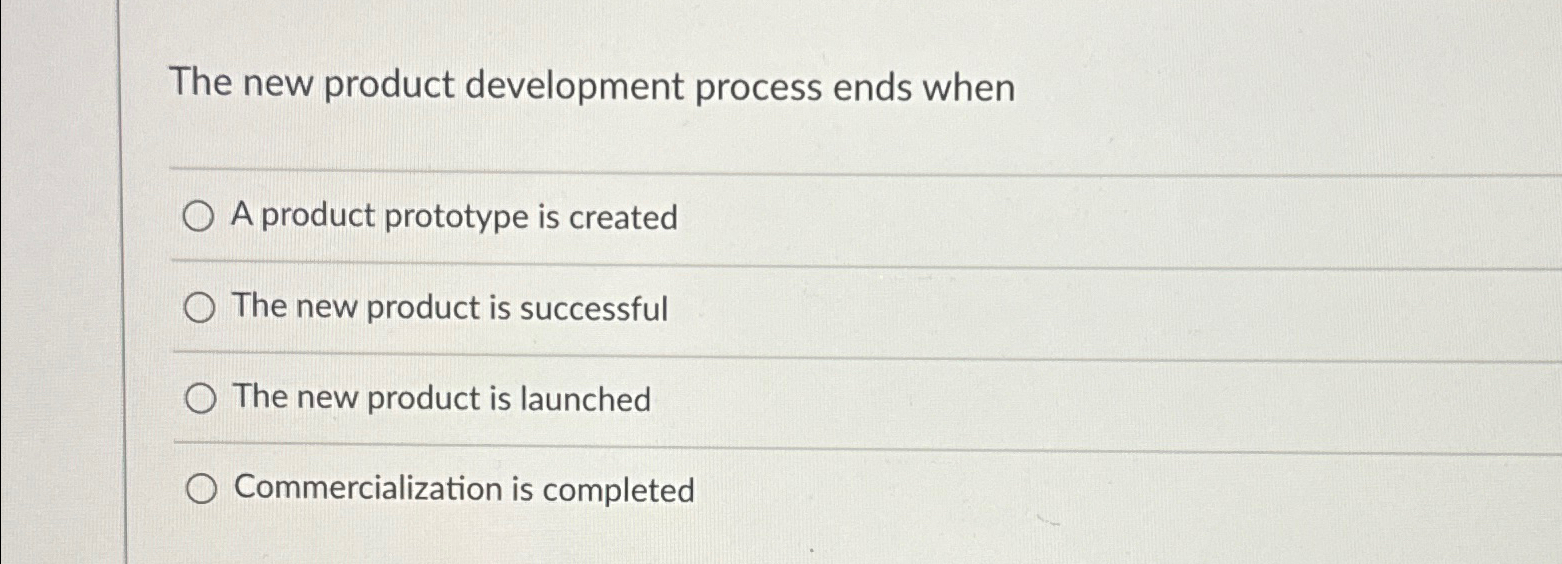 The new product development process ends when A product prototype is