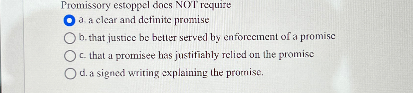 Promissory estoppel does NOT require a. a clear and definite promise