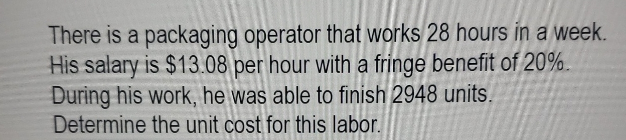  There is a packaging operator that works 28 hours in a