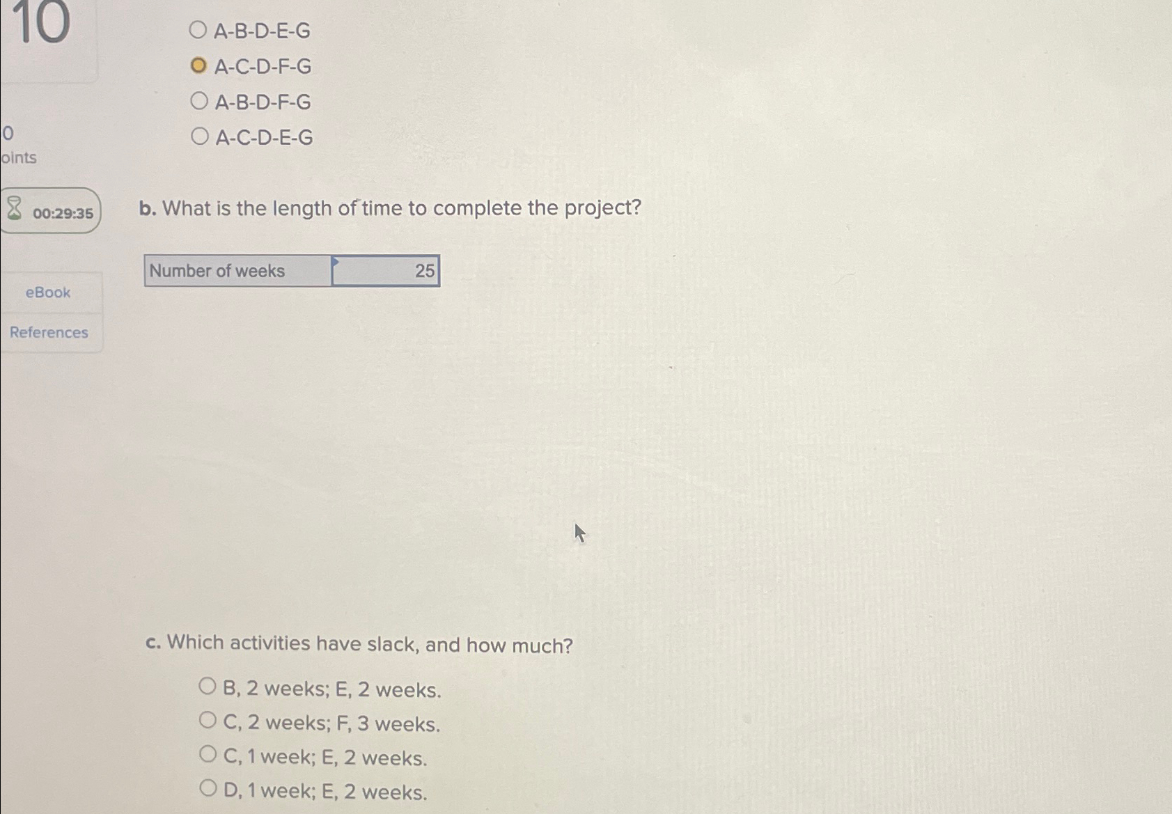  10A-B-D-E-G A-C-D-F-G A-B-D-F-G A-C-D-E-G 00:29:35 b. What is the length of