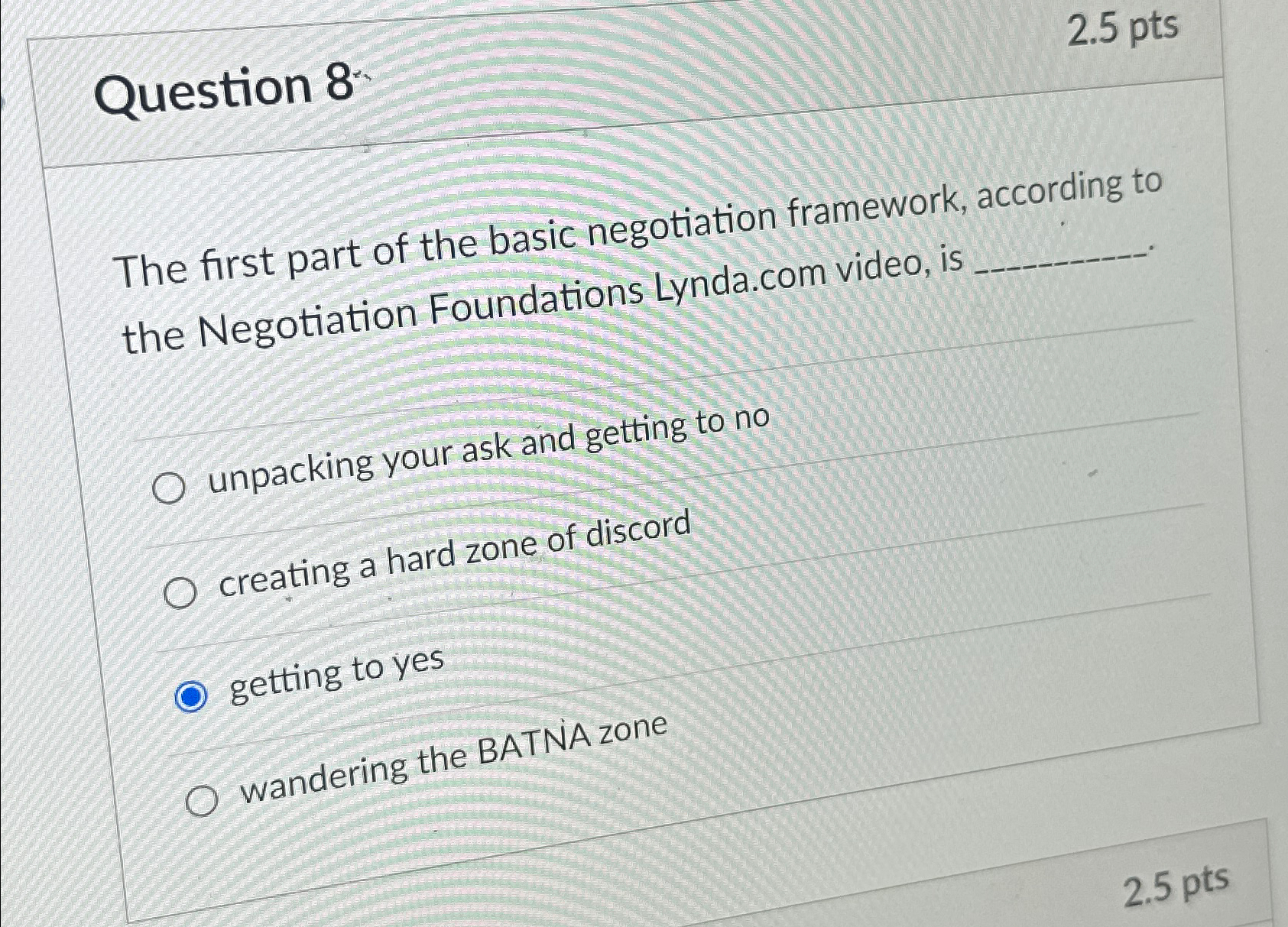  Question 8 2.5pts The first part of the basic negotiation framework,