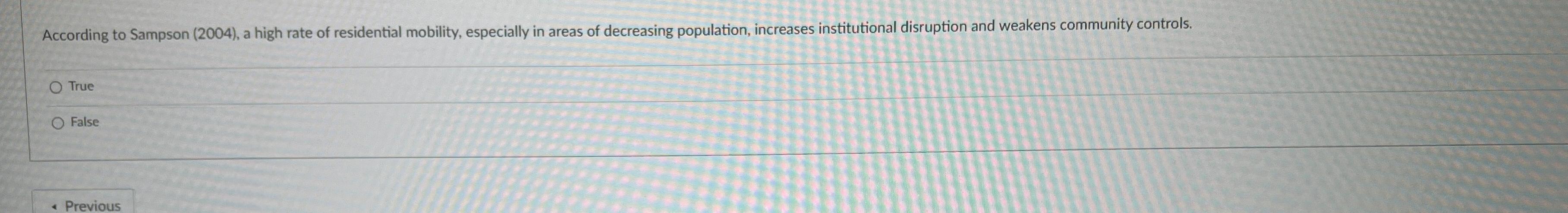  According to Sampson (2004), a high rate of residential mobility, especially
