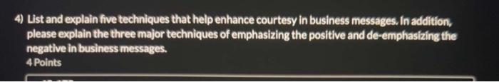 Answer in detial for a like 4) List and explain five techniques