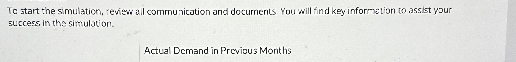  To start the simulation, review all communication and documents. You will