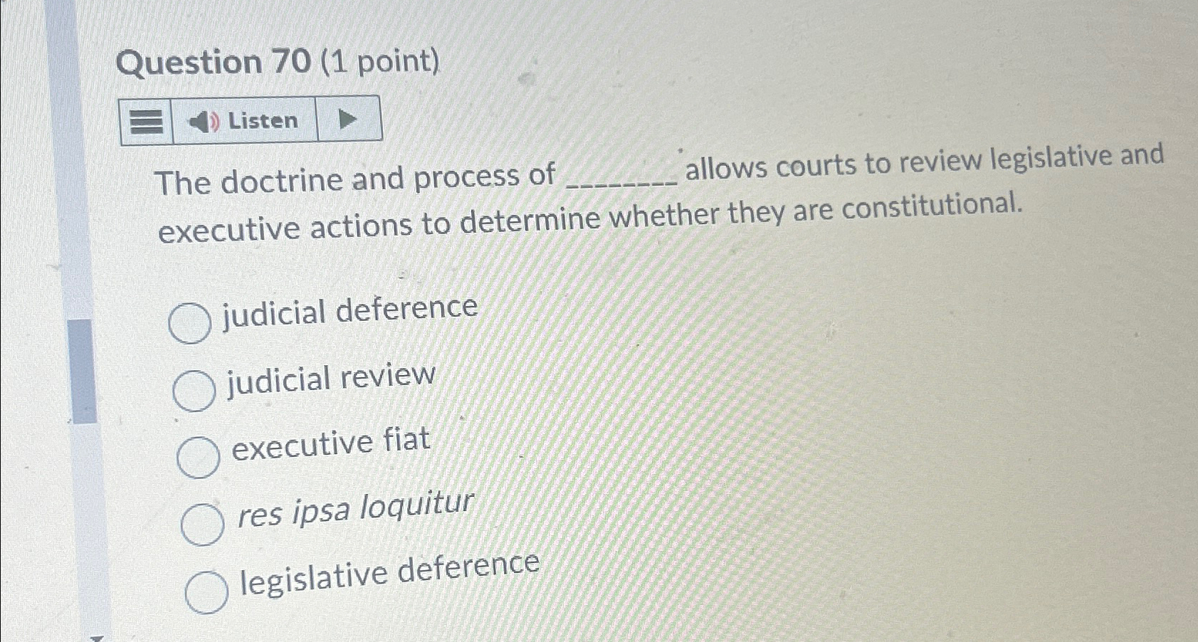  Question 70(1 point) The doctrine and process of allows courts to