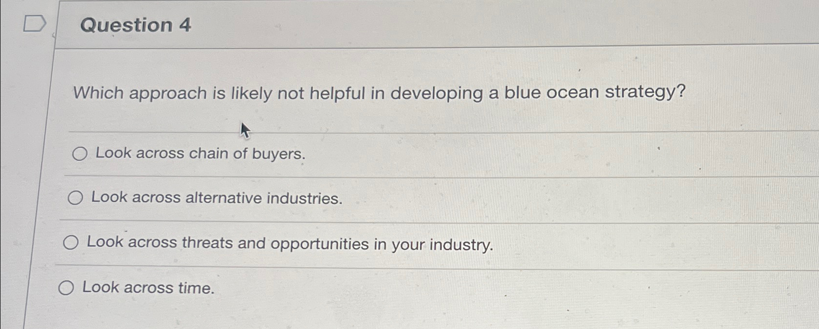  Question 4 Which approach is likely not helpful in developing a