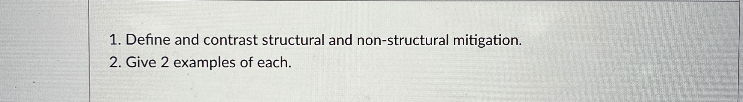  Define and contrast structural and non-structural mitigation. Give 2 examples of