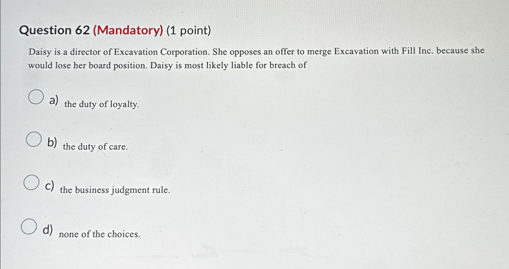  Question 62(Mandatory)(1 point) Daisy is a director of Excavation Corporation. She