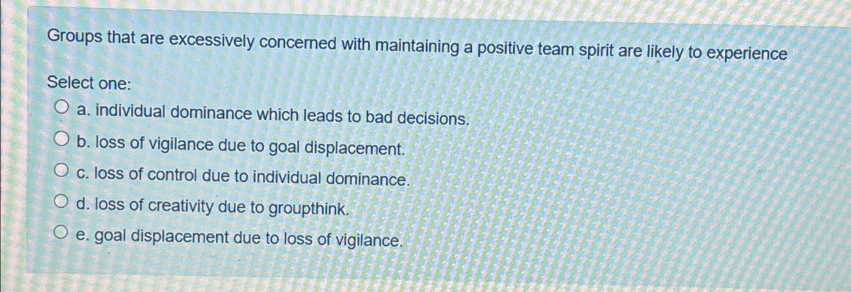  Groups that are excessively concerned with maintaining a positive team spirit