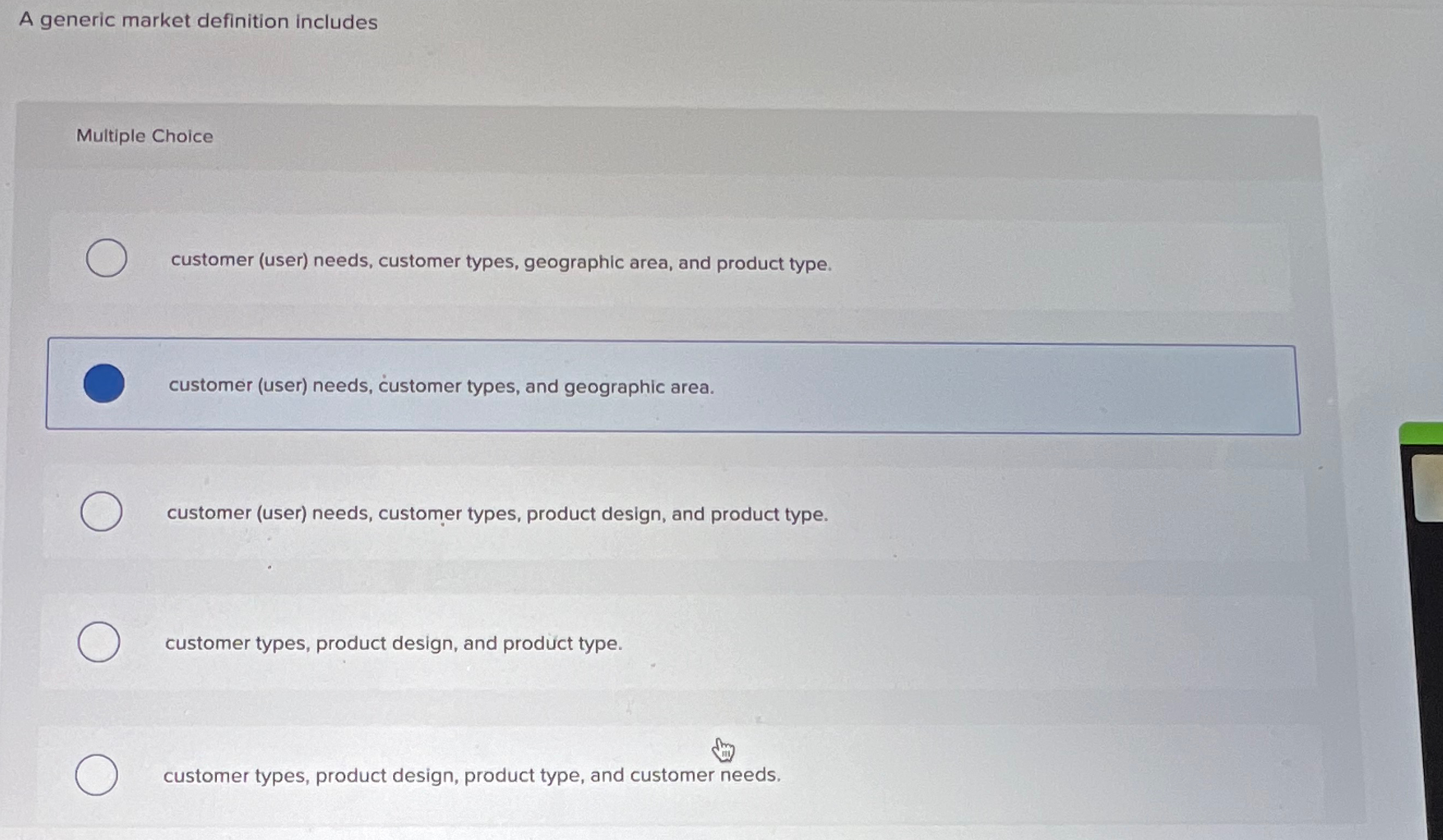  A generic market definition includes Multiple Choice customer (user) needs, customer