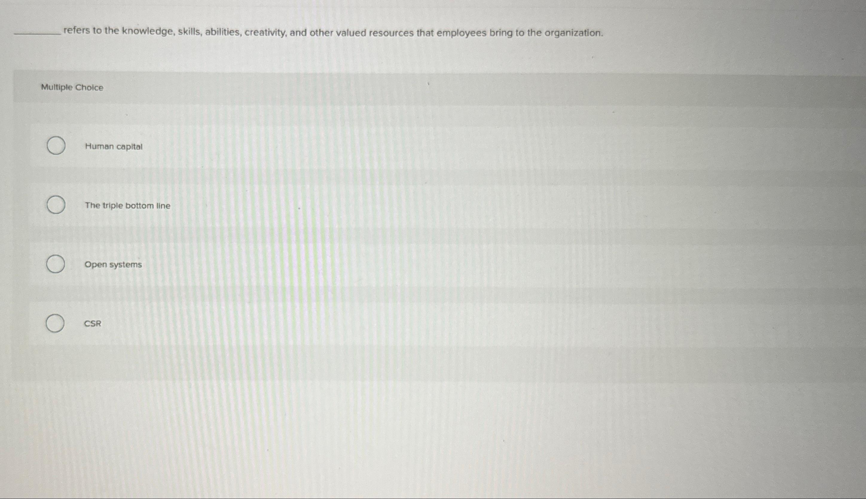  refers to the knowledge, skills, abilities, creativity, and other valued resources