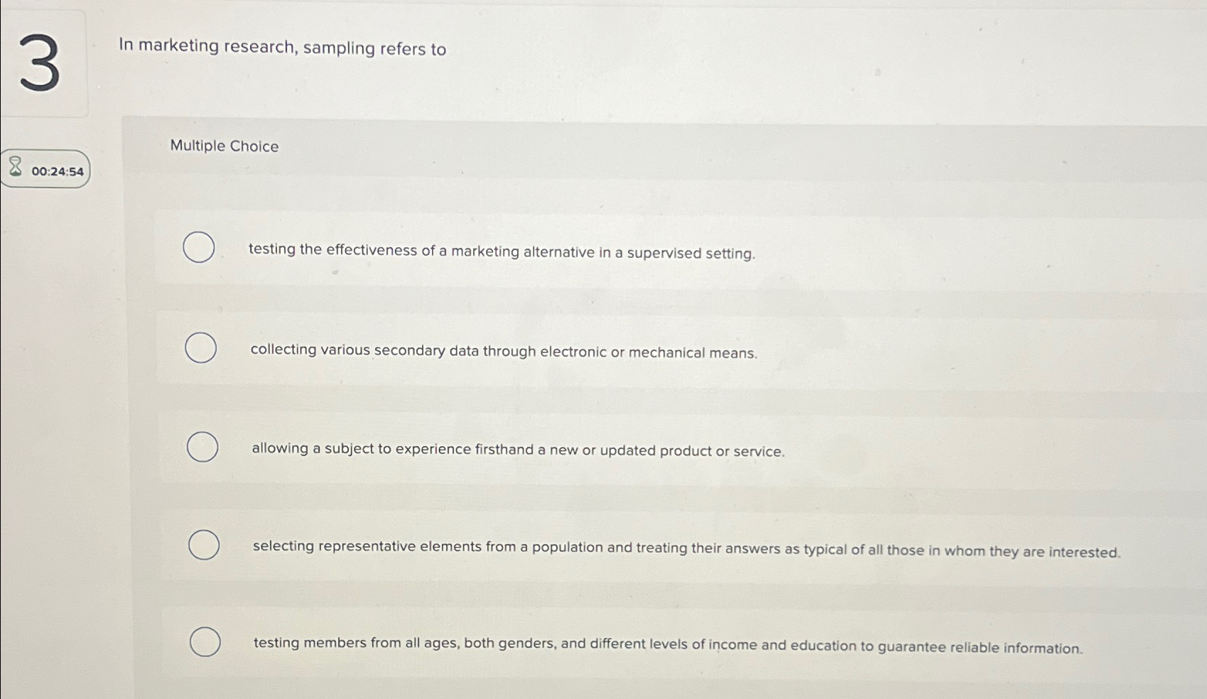 In marketing research, sampling refers to Multiple Choice testing the effectiveness