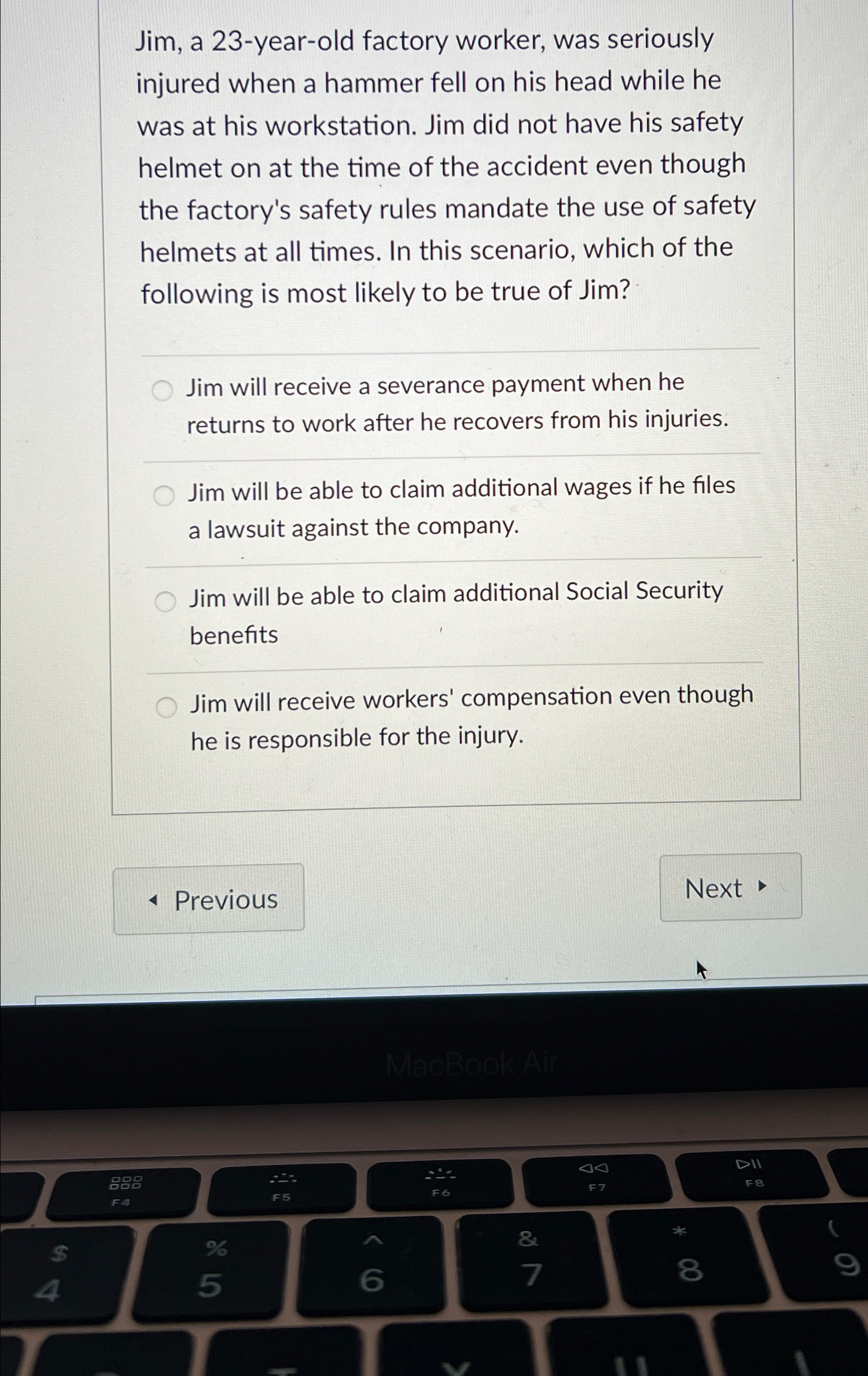  Jim, a 23-year-old factory worker, was seriously injured when a hammer