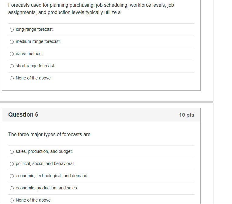  Forecasts used for planning purchasing, job scheduling, workforce levels, job assignments,