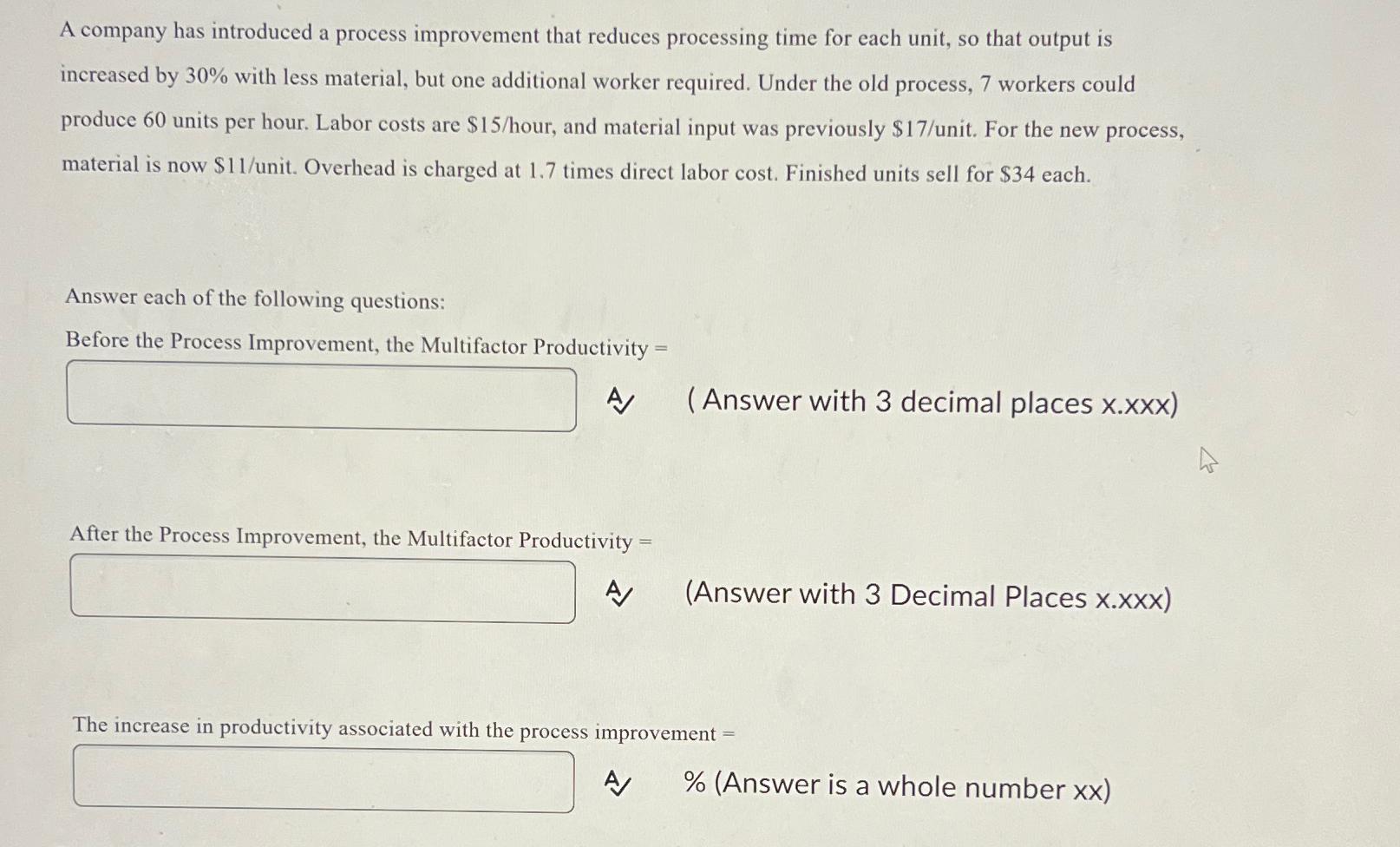  A company has introduced a process improvement that reduces processing time