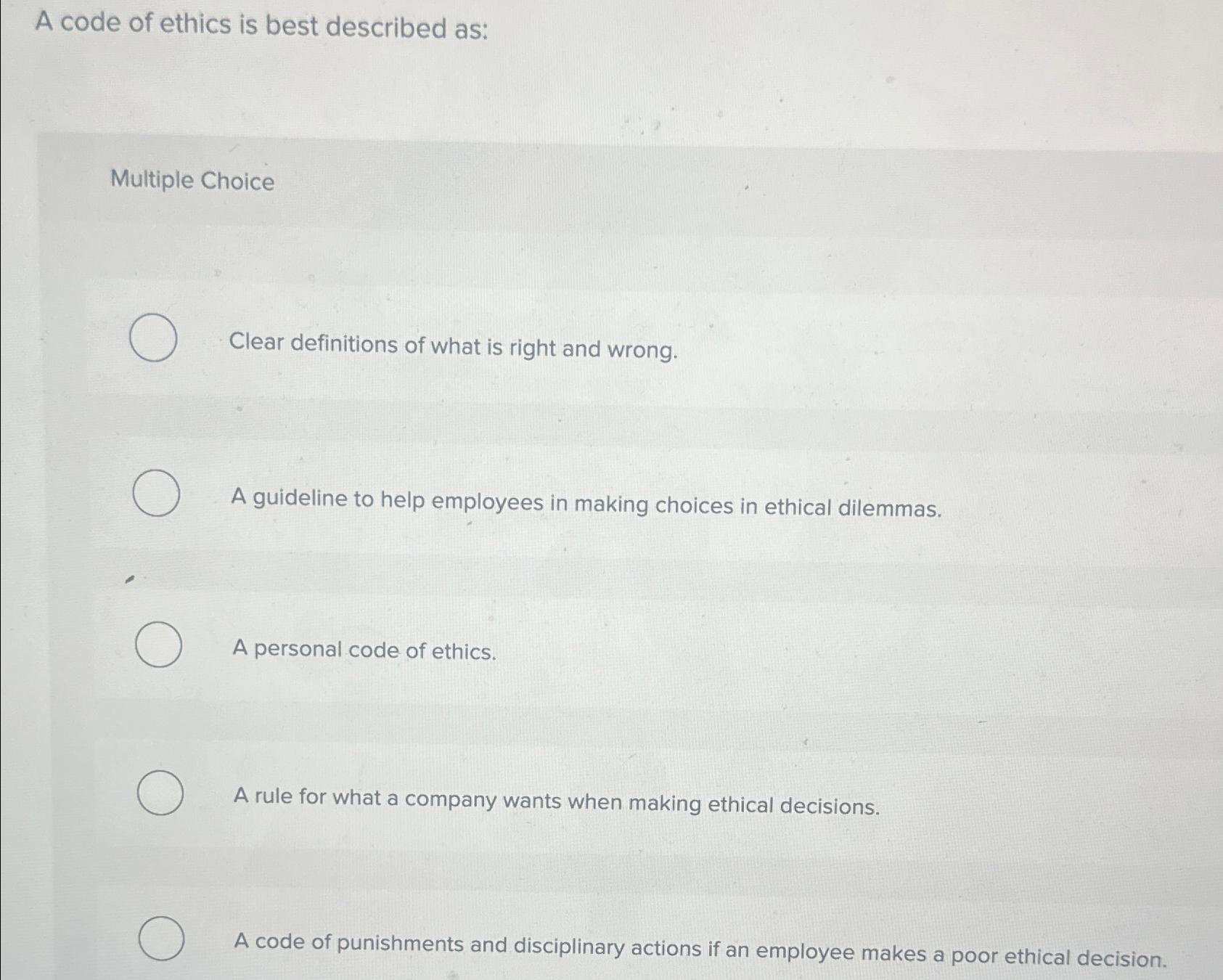  A code of ethics is best described as: Multiple Choice Clear