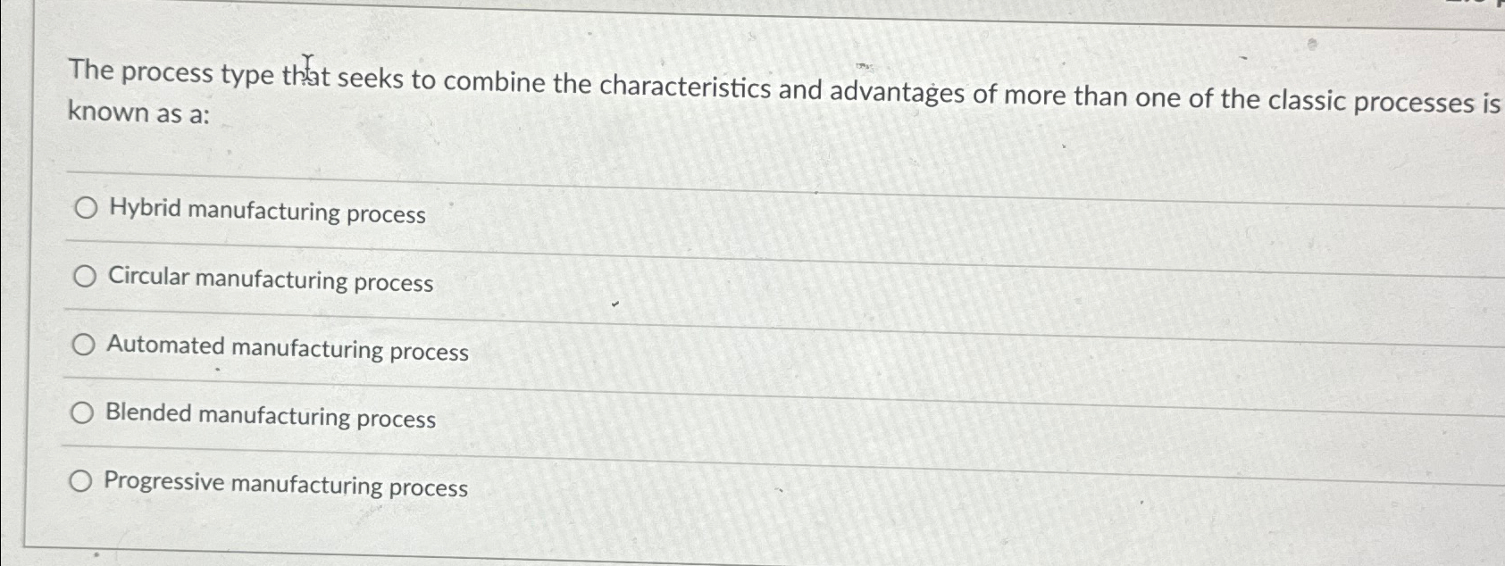  The process type that seeks to combine the characteristics and advantages