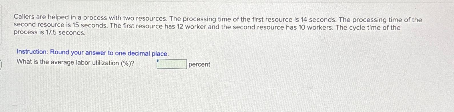  Callers are helped in a process with two resources. The processing