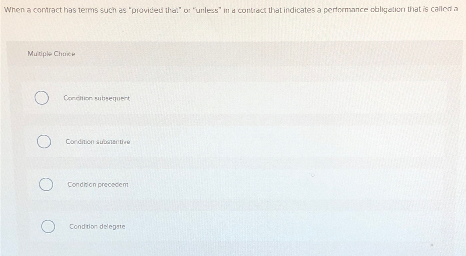  When a contract has terms such as "provided that" or "unless"