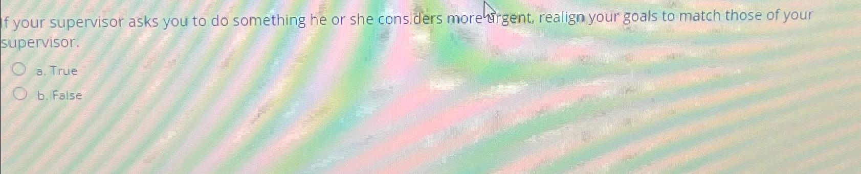  I your supervisor asks you to do something he or she