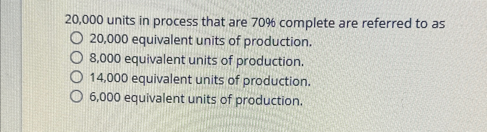  20,000 units in process that are 70% complete are referred to