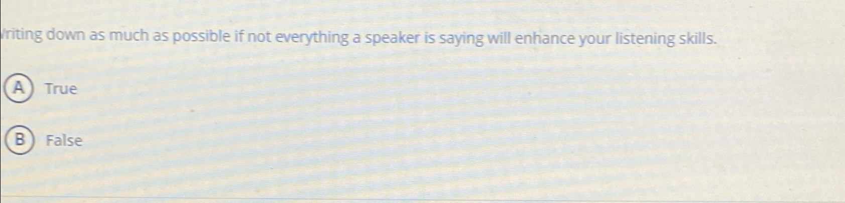  Writing down as much as possible if not everything a speaker