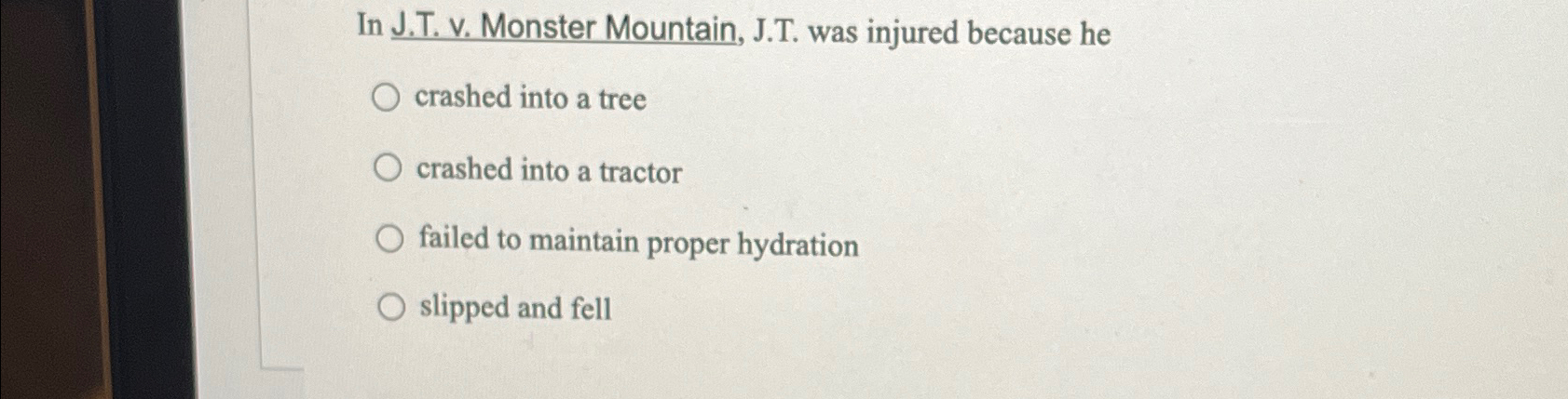  In J.T. V. Monster Mountain, J.T. was injured because he crashed