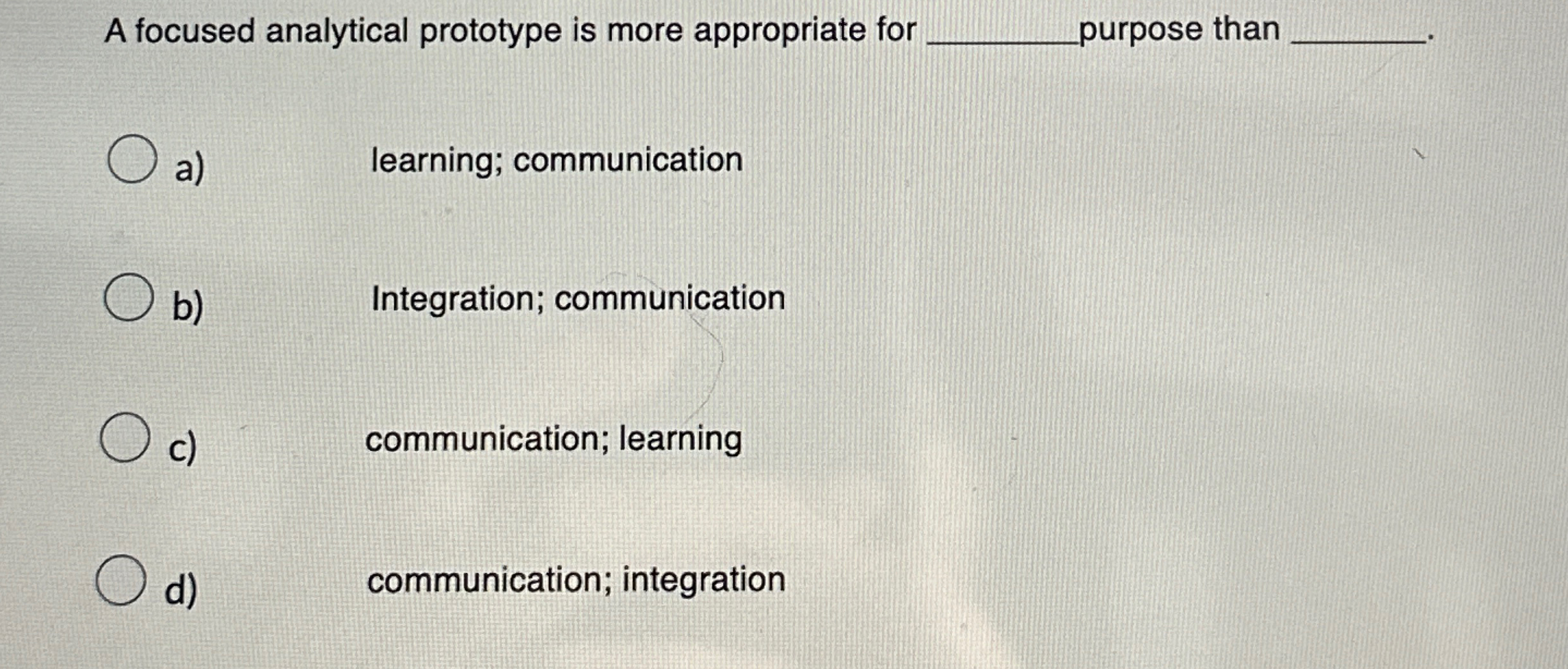  A focused analytical prototype is more appropriate for Jurpose than a)