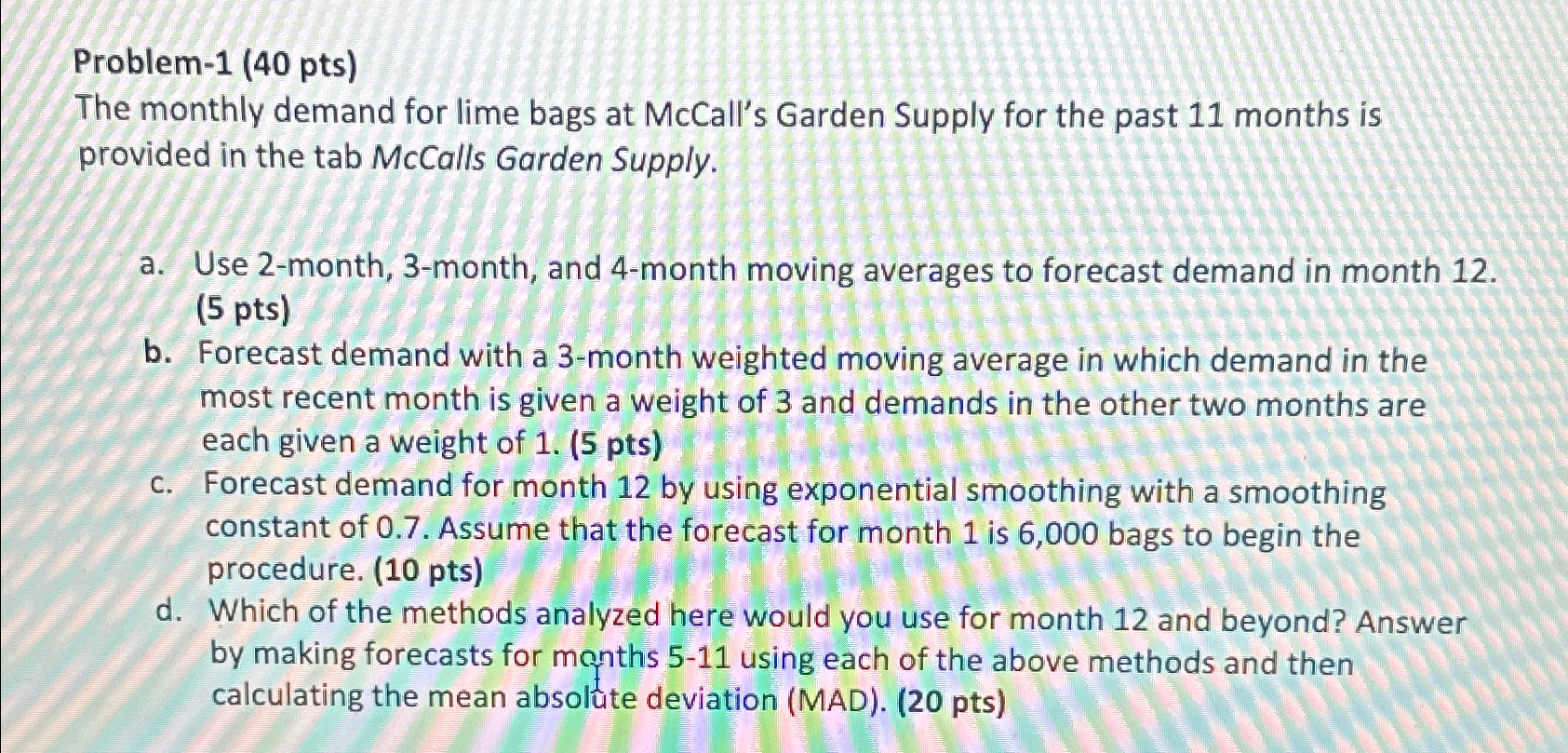  Problem-1(40 pts) The monthly demand for lime bags at McCall's Garden