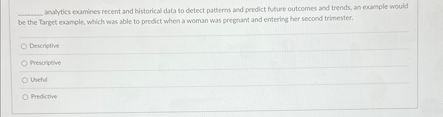  analytics examines recent and historical data to detect patterns and predict