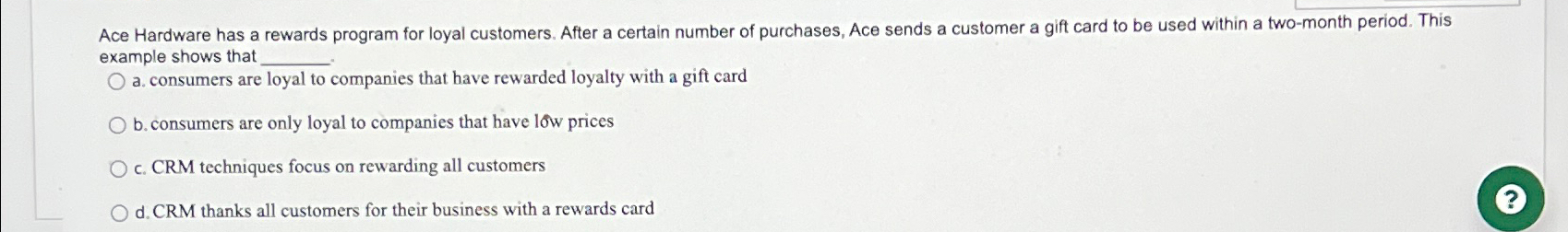  Ace Hardware has a rewards program for loyal customers. After a