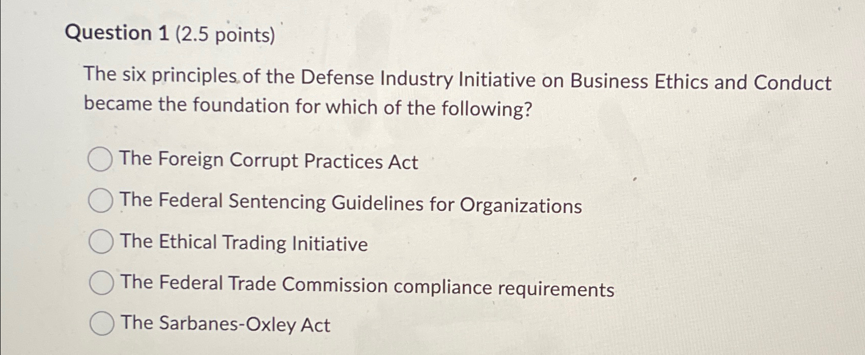  Question 1(2.5 points) The six principles of the Defense Industry Initiative