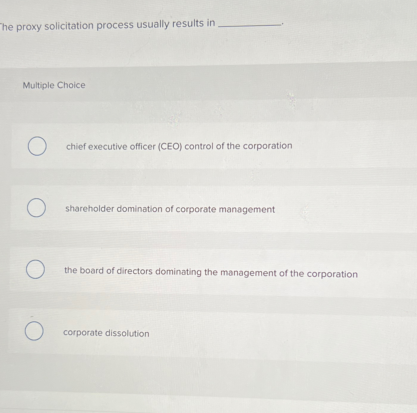  The proxy solicitation process usually results in Multiple Choice chief executive