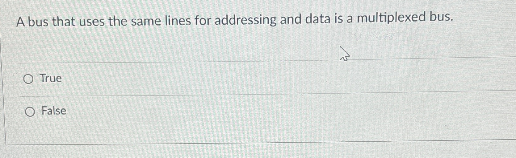  A bus that uses the same lines for addressing and data