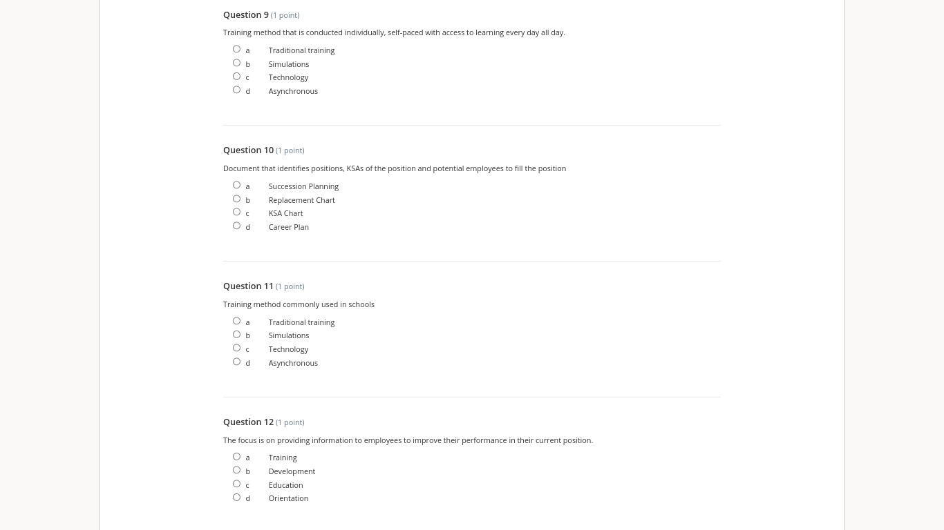Please answer all questions Question 9 (1 point) Training method that is