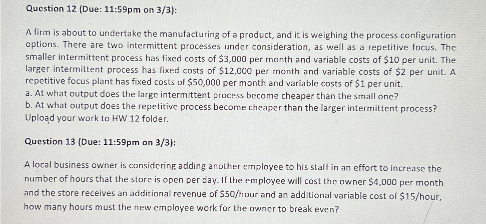  Question 12(Due: 11:59pm on 3/3): A firm is about to undertake