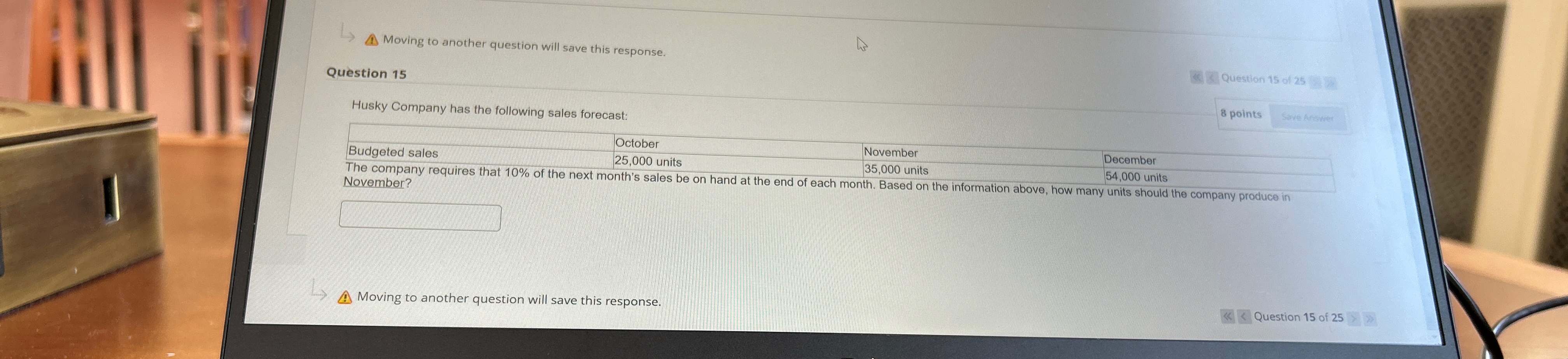  A Moving to another question will save this response. Question 15