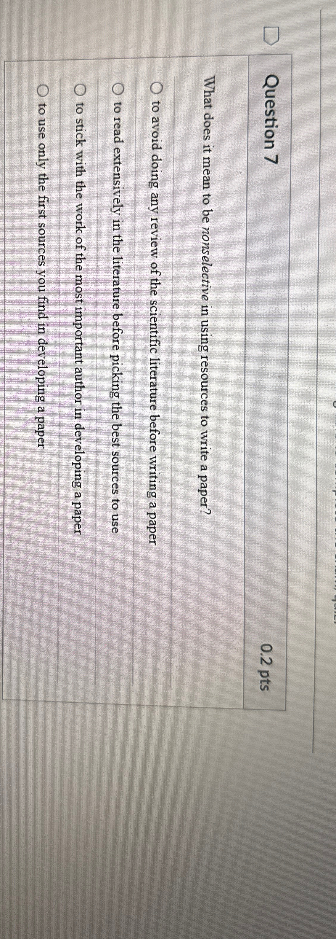  Question 7 0.2pts What does it mean to be nonselective in