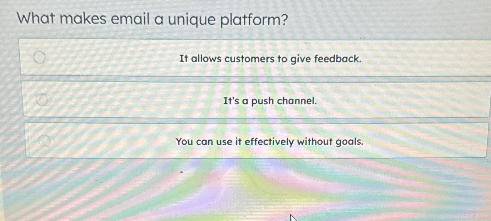  What makes email a unique platform? It allows customers to give