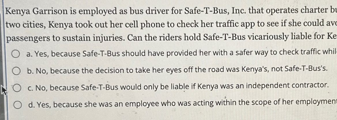  Kenya Garrison is employed as bus driver for Safe-T-Bus, Inc. that